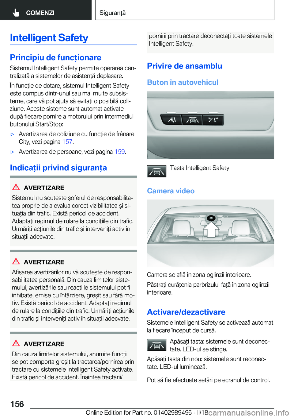 BMW M3 2018  Ghiduri De Utilizare (in Romanian) �I�n�t�e�l�l�i�g�e�n�t��S�a�f�e�t�y
�P�r�i�n�c�i�p�i�u��d�e��f�u�n�c�i�o�n�a�r�e�S�i�s�t�e�m�u�l� �I�n�t�e�l�l�i�g�e�n�t� �S�a�f�e�t�y� �p�e�r�m�i�t�e� �o�p�e�r�a�r�e�a� �c�e�nj
�t�r�a�l�i�z�a�t