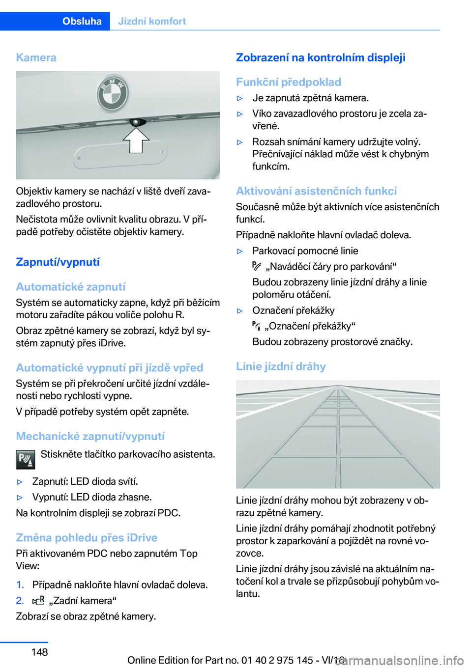 BMW M3 2017  Návod na použití (in Czech) �K�a�m�e�r�a
�O�b�j�e�k�t�i�v� �k�a�m�e�r�y� �s�e� �n�a�c�h�