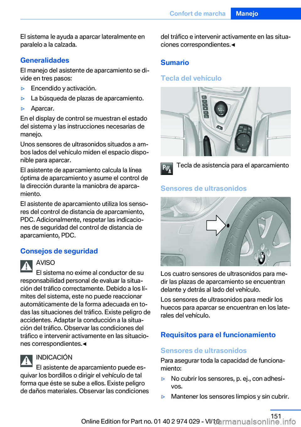 BMW M3 2017  Manuales de Empleo (in Spanish) �E�l� �s�i�s�t�e�m�a� �l�e� �a�y�u�d�a� �a� �a�p�a�r�c�a�r� �l�a�t�e�r�a�l�m�e�n�t�e� �e�n
�p�a�r�a�l�e�l�o� �a� �l�a� �c�a�l�z�a�d�a�.
�G�e�n�e�r�a�l�i�d�a�d�e�s
�E�l� �m�a�n�e�j�o� �d�e�l� �a�s�i�s�