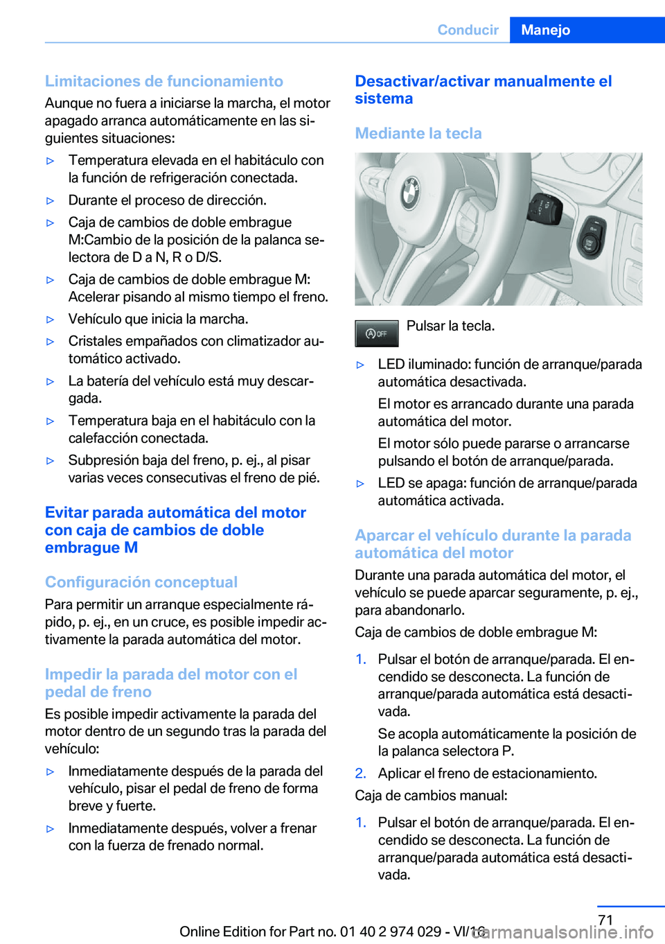BMW M3 2017  Manuales de Empleo (in Spanish) �L�i�m�i�t�a�c�i�o�n�e�s��d�e��f�u�n�c�i�o�n�a�m�i�e�n�t�o�A�u�n�q�u�e� �n�o� �f�u�e�r�a� �a� �i�n�i�c�i�a�r�s�e� �l�a� �m�a�r�c�h�a�,� �e�l� �m�o�t�o�r�a�p�a�g�a�d�o� �a�r�r�a�n�c�a� �a�u�t�o�m�