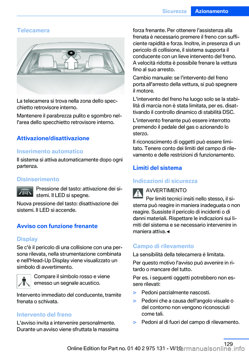 BMW M3 2017  Libretti Di Uso E manutenzione (in Italian) �T�e�l�e�c�a�m�e�r�a
�L�a� �t�e�l�e�c�a�m�e�r�a� �s�i� �t�r�o�v�a� �n�e�l�l�a� �z�o�n�a� �d�e�l�l�o� �s�p�e�cª�c�h�i�e�t�t�o� �r�e�t�r�o�v�i�s�o�r�e� �i�n�t�e�r�n�o�.
�M�a�n�t�e�n�e�r�e� �i�l� �p�a�