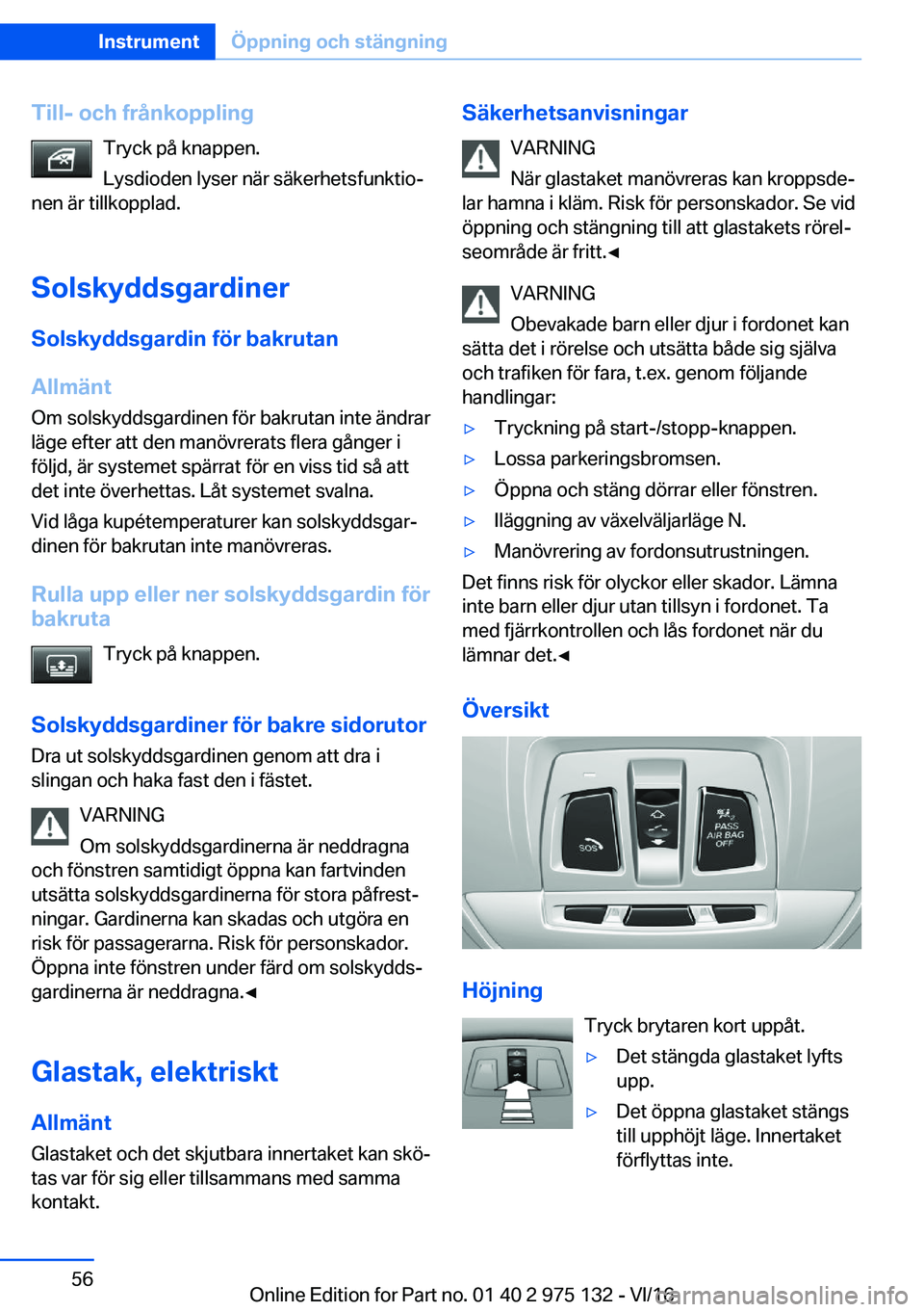 BMW M3 2017  InstruktionsbÖcker (in Swedish) �T�i�l�l�-��o�c�h��f�r�å�n�k�o�p�p�l�i�n�g�T�r�y�c�k� �p�å� �k�n�a�p�p�e�n�.
�L�y�s�d�i�o�d�e�n� �l�y�s�e�r� �n�ä�r� �s�ä�k�e�r�h�e�t�s�f�u�n�k�t�i�oj
�n�e�n� �ä�r� �t�i�l�l�k�o�p�p�l�a�d�.
�S