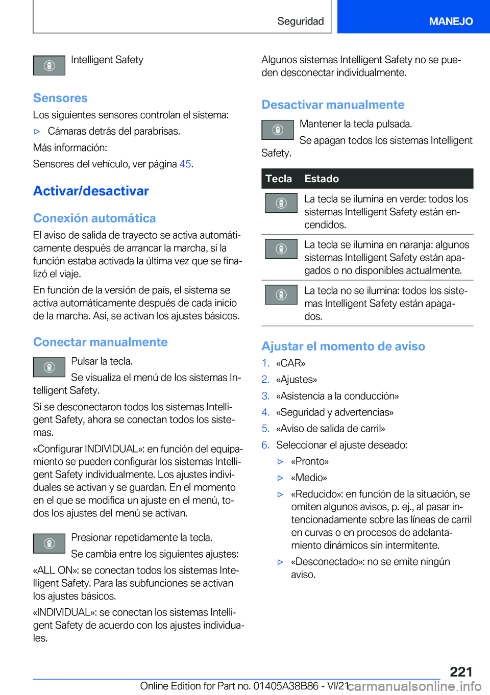 BMW M4 2022  Manuales de Empleo (in Spanish) �I�n�t�e�l�l�i�g�e�n�t��S�a�f�e�t�y
�S�e�n�s�o�r�e�s
�L�o�s��s�i�g�u�i�e�n�t�e�s��s�e�n�s�o�r�e�s��c�o�n�t�r�o�l�a�n��e�l��s�i�s�t�e�m�a�:x�C�