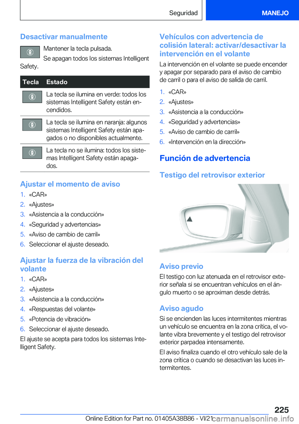BMW M4 2022  Manuales de Empleo (in Spanish) �D�e�s�a�c�t�i�v�a�r��m�a�n�u�a�l�m�e�n�t�e�M�a�n�t�e�n�e�r��l�a��t�e�c�l�a��p�u�l�s�a�d�a�.
�S�e��a�p�a�g�a�n��t�o�d�o�s��l�o�s��s�i�s�t�e�m�a�s��I�n�t�e�l�l�i�g�e�n�t
�S�a�f�e�t�y�.�T�e�c�l