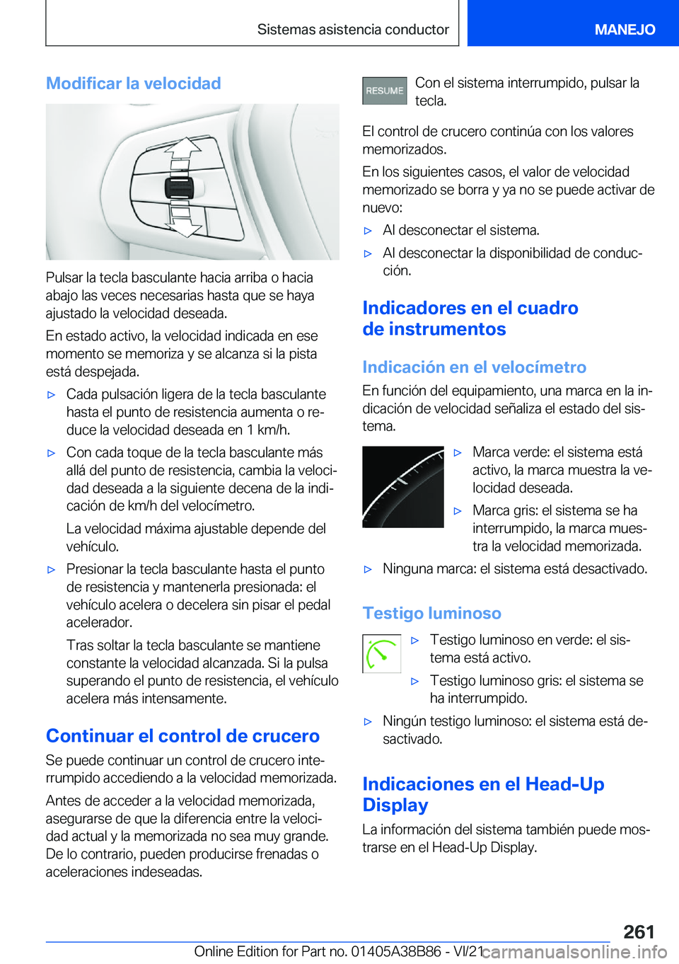 BMW M4 2022  Manuales de Empleo (in Spanish) �M�o�d�i�f�i�c�a�r��l�a��v�e�l�o�c�i�d�a�d
�P�u�l�s�a�r��l�a��t�e�c�l�a��b�a�s�c�u�l�a�n�t�e��h�a�c�i�a��a�r�r�i�b�a��o��h�a�c�i�a�a�b�a�j�o��l�a�s��v�e�c�e�s��n�e�c�e�s�a�r�i�a�s��h�a�s�