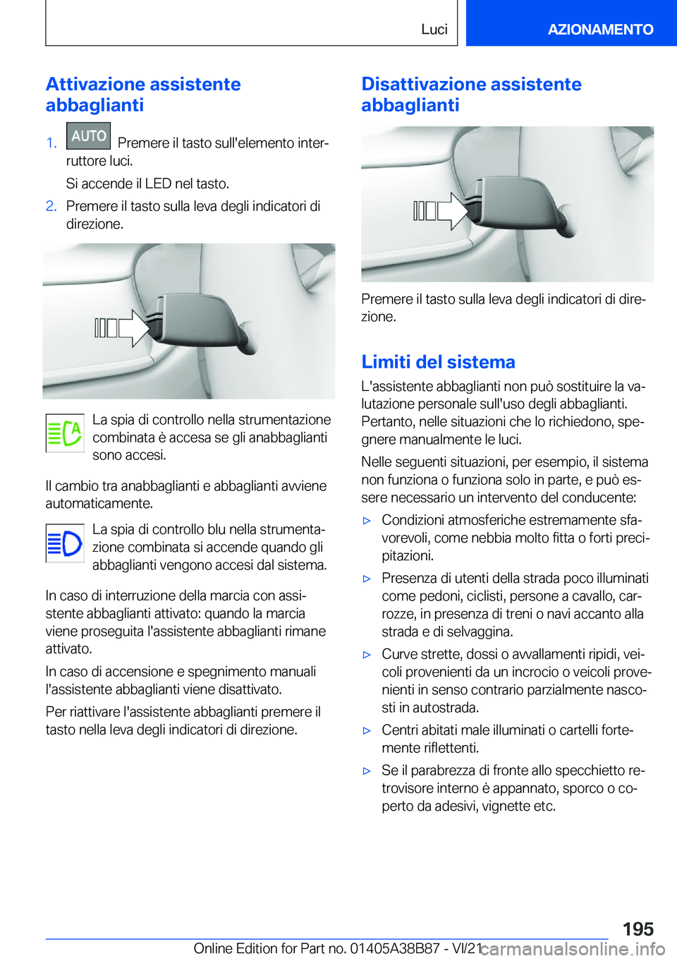 BMW M4 2022  Libretti Di Uso E manutenzione (in Italian) �A�t�t�i�v�a�z�i�o�n�e��a�s�s�i�s�t�e�n�t�e
�a�b�b�a�g�l�i�a�n�t�i�1�.���P�r�e�m�e�r�e��i�l��t�a�s�t�o��s�u�l�l�'�e�l�e�m�e�n�t�o��i�n�t�e�rª
�r�u�t�t�o�r�e��l�u�c�i�.
�S�i��a�c�c�e�n�d