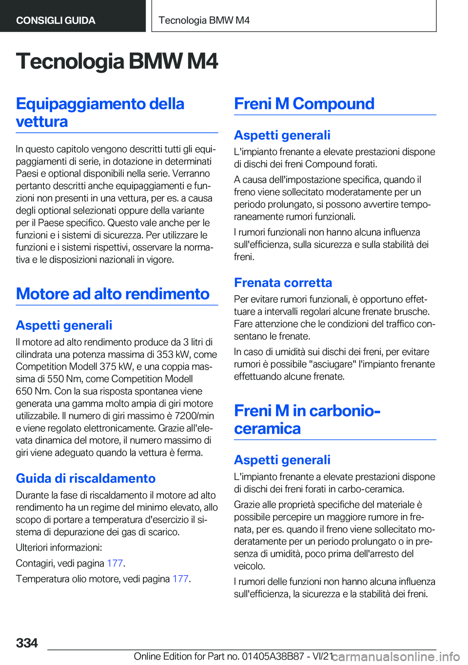 BMW M4 2022  Libretti Di Uso E manutenzione (in Italian) �T�e�c�n�o�l�o�g�i�a��B�M�W��M�4�E�q�u�i�p�a�g�g�i�a�m�e�n�t�o��d�e�l�l�a�v�e�t�t�u�r�a
�I�n��q�u�e�s�t�o��c�a�p�i�t�o�l�o��v�e�n�g�o�n�o��d�e�s�c�r�i�t�t�i��t�u�t�t�i��g�l�i��e�q�u�iª
�p�