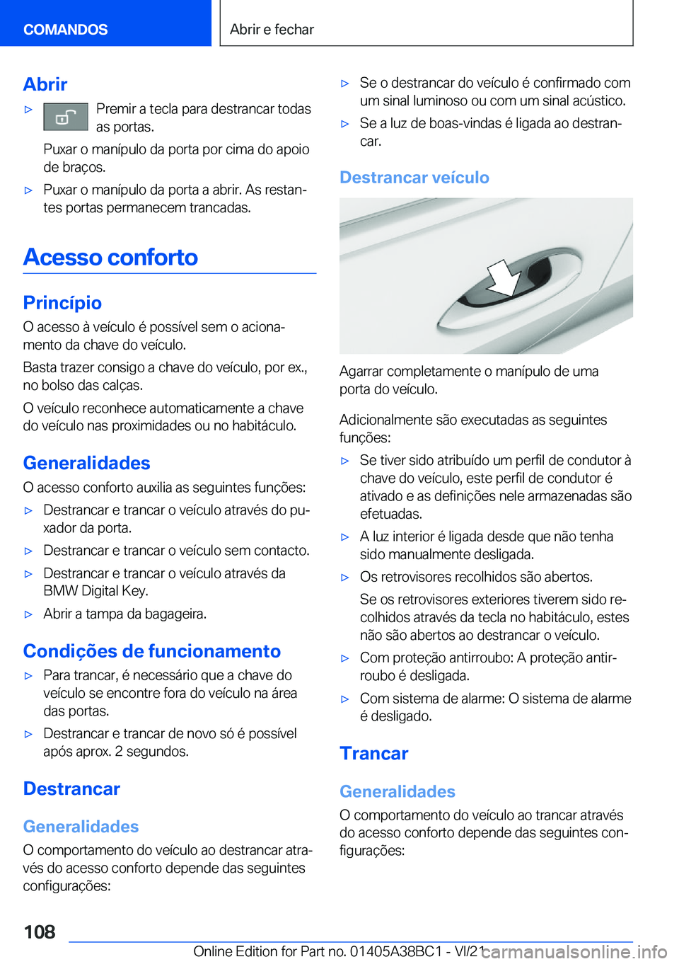 BMW M4 2022  Manual do condutor (in Portuguese) �A�b�r�i�r'x�P�r�e�m�i�r��a��t�e�c�l�a��p�a�r�a��d�e�s�t�r�a�n�c�a�r��t�o�d�a�s
�a�s��p�o�r�t�a�s�.
�P�u�x�a�r��o��m�a�n�