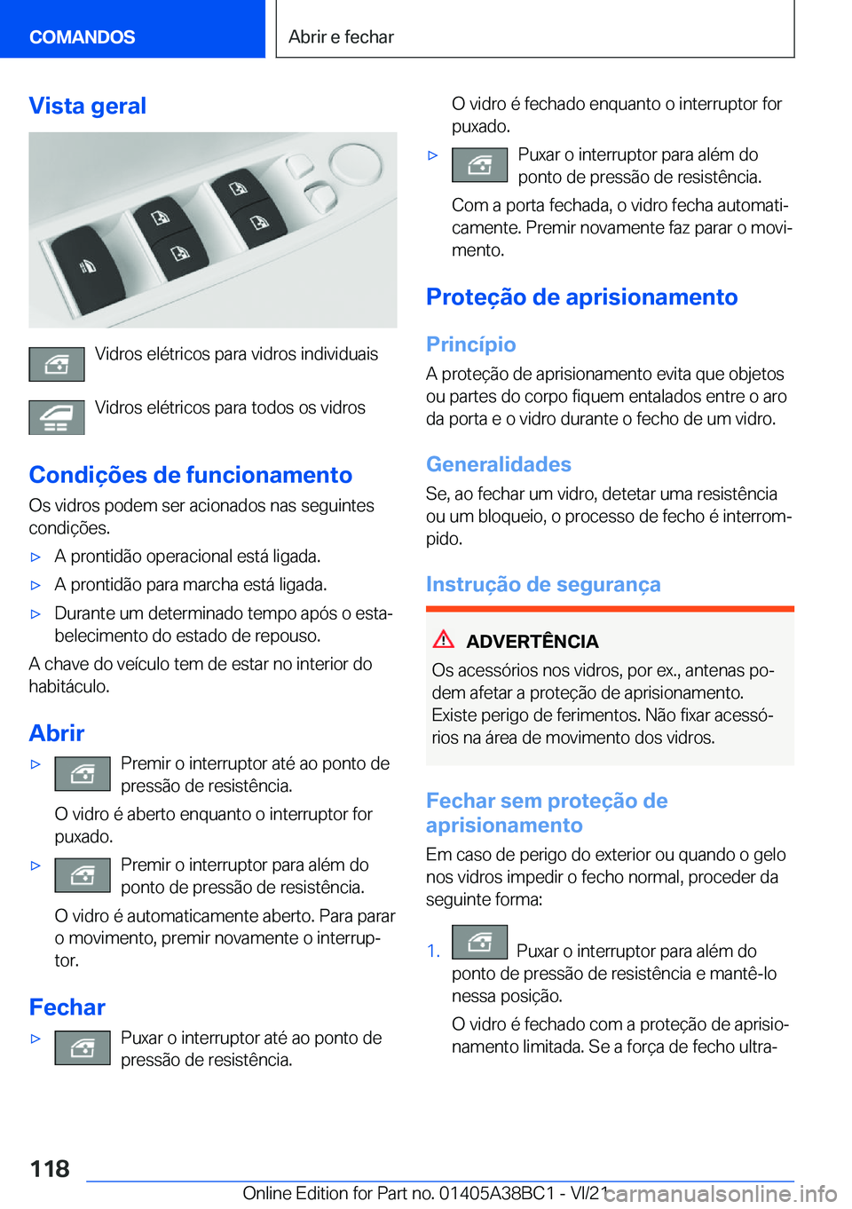 BMW M4 2022  Manual do condutor (in Portuguese) �V�i�s�t�a��g�e�r�a�l
�V�i�d�r�o�s��e�l�é�t�r�i�c�o�s��p�a�r�a��v�i�d�r�o�s��i�n�d�i�v�i�d�u�a�i�s�V�i�d�r�o�s��e�l�é�t�r�i�c�o�s��p�a�r�a��t�o�d�o�s��o�s��v�i�d�r�o�s
�C�o�n�d�i�