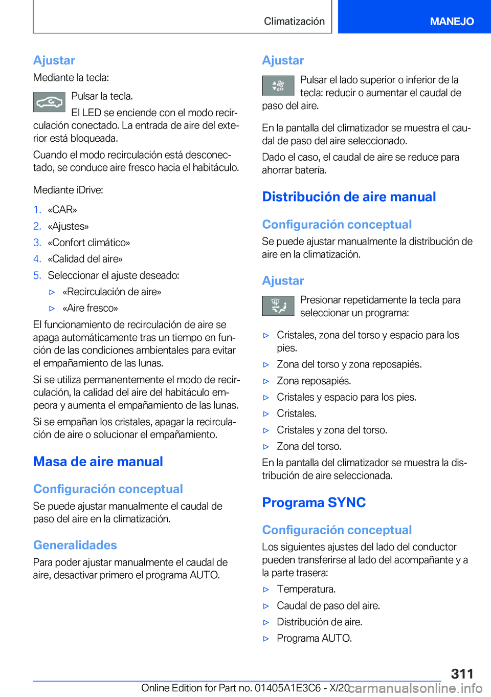 BMW M4 2021  Manuales de Empleo (in Spanish) �A�j�u�s�t�a�r�M�e�d�i�a�n�t�e��l�a��t�e�c�l�a�:
�P�u�l�s�a�r��l�a��t�e�c�l�a�.
�E�l��L�E�D��s�e��e�n�c�i�e�n�d�e��c�o�n��e�l��m�o�d�o��r�e�c�i�rª
�c�u�l�a�c�i�