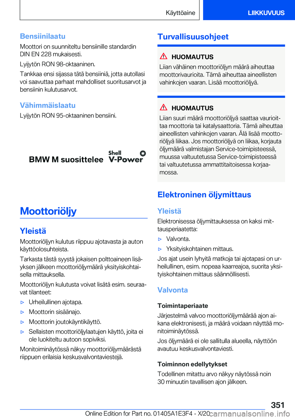 BMW M4 2021  Omistajan Käsikirja (in Finnish) �B�e�n�s�i�i�n�i�l�a�a�t�u�M�o�o�t�t�o�r�i��o�n��s�u�u�n�n�i�t�e�l�t�u��b�e�n�s�i�i�n�i�l�l�e��s�t�a�n�d�a�r�d�i�n
�D�I�N��E�N��2�2�8��m�u�k�a�i�s�e�s�t�i�.
�L�y�i�j�y�t�