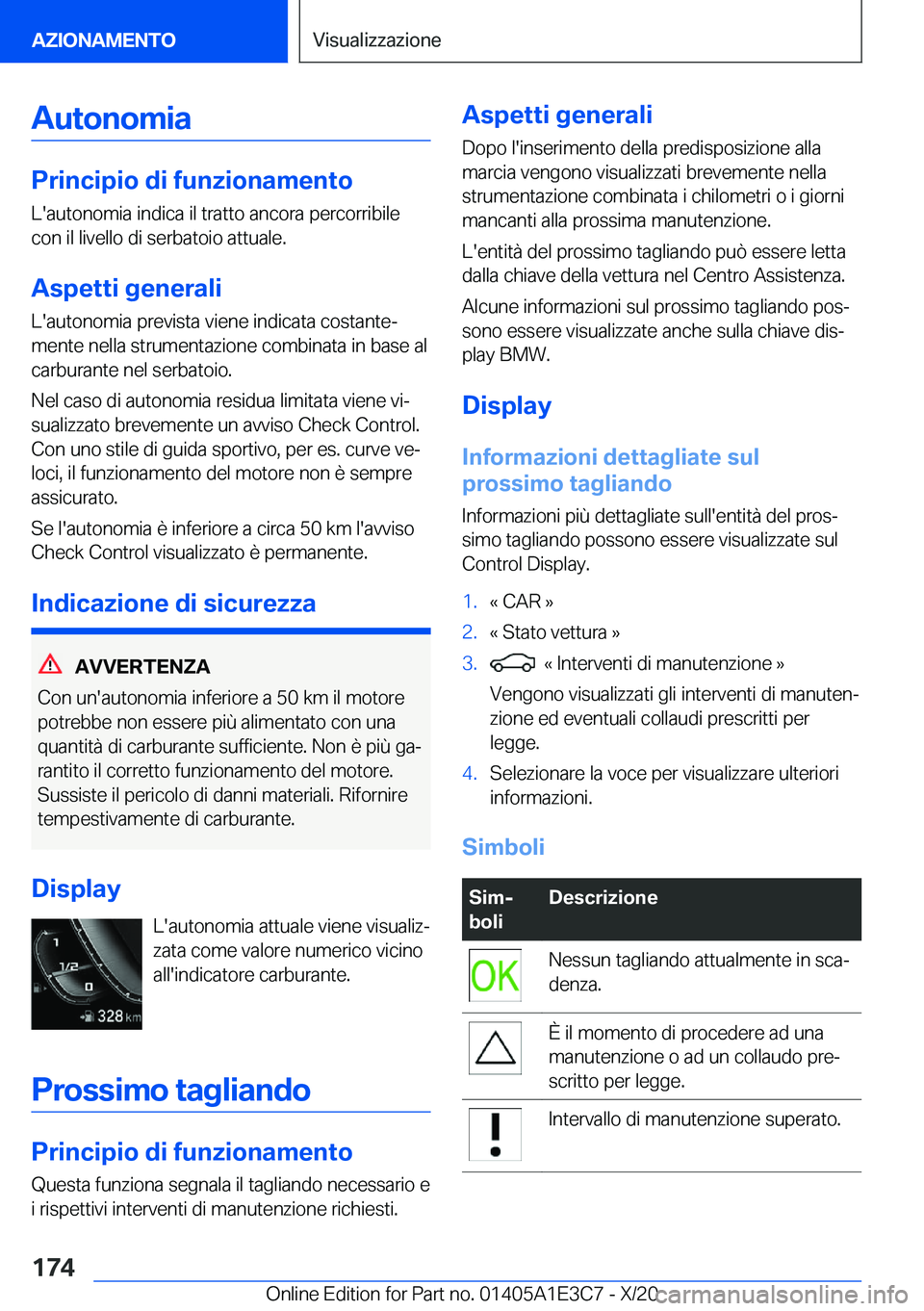 BMW M4 2021  Libretti Di Uso E manutenzione (in Italian) �A�u�t�o�n�o�m�i�a
�P�r�i�n�c�i�p�i�o��d�i��f�u�n�z�i�o�n�a�m�e�n�t�o
�L�'�a�u�t�o�n�o�m�i�a��i�n�d�i�c�a��i�l��t�r�a�t�t�o��a�n�c�o�r�a��p�e�r�c�o�r�r�i�b�i�l�e
�c�o�n��i�l��l�i�v�e�l�l�