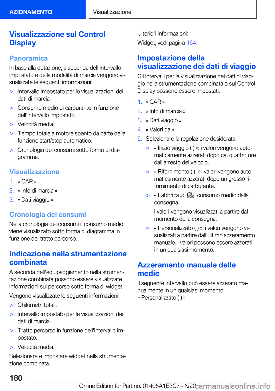 BMW M4 2021  Libretti Di Uso E manutenzione (in Italian) �V�i�s�u�a�l�i�z�z�a�z�i�o�n�e��s�u�l��C�o�n�t�r�o�l
�D�i�s�p�l�a�y
�P�a�n�o�r�a�m�i�c�a
�I�n��b�a�s�e��a�l�l�a��d�o�t�a�z�i�o�n�e�,��a��s�e�c�o�n�d�a��d�e�l�l�'�i�n�t�e�r�v�a�l�l�o �i�m�p