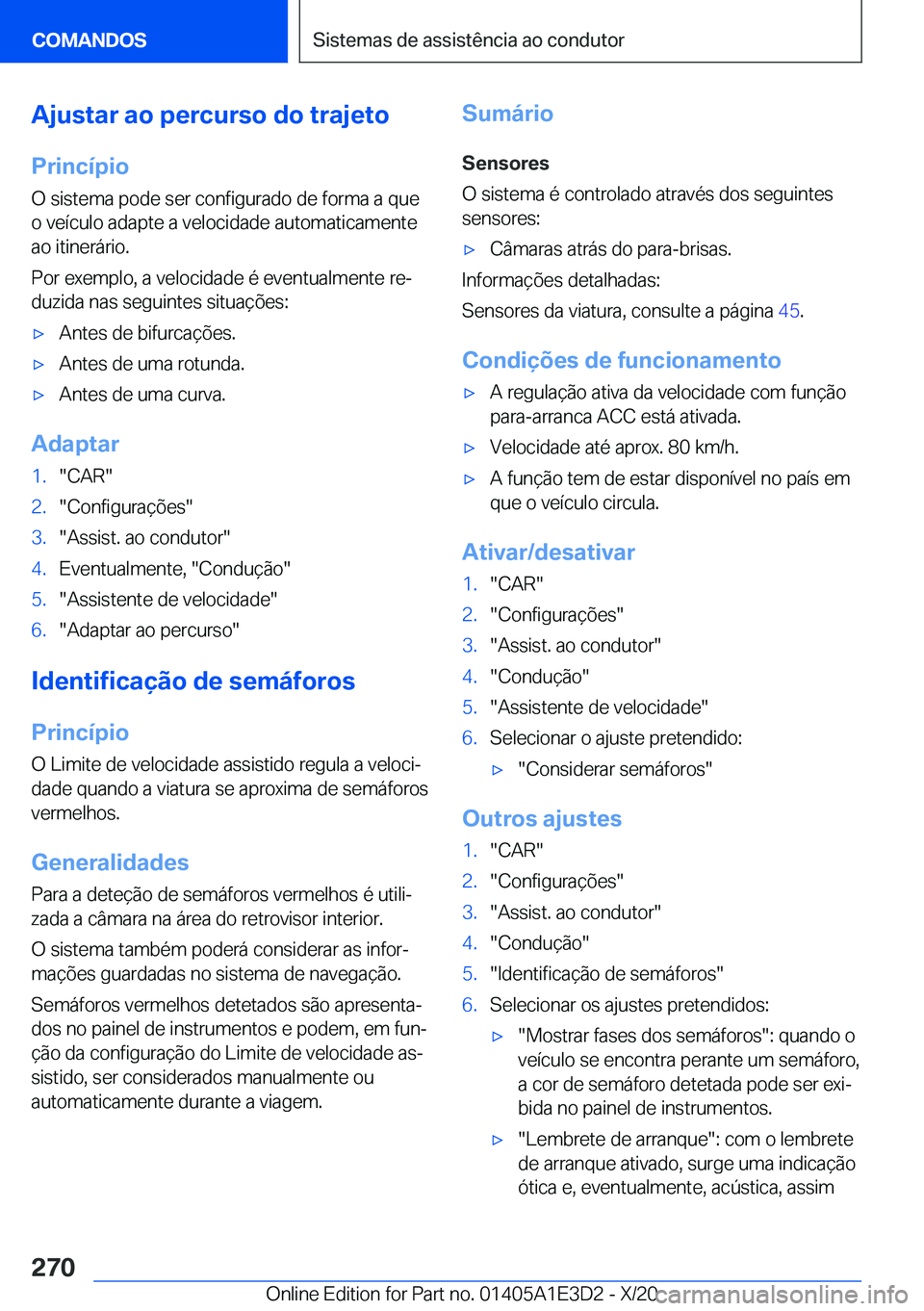 BMW M4 2021  Manual do condutor (in Portuguese) �A�j�u�s�t�a�r��a�o��p�e�r�c�u�r�s�o��d�o��t�r�a�j�e�t�o
�P�r�i�n�c�