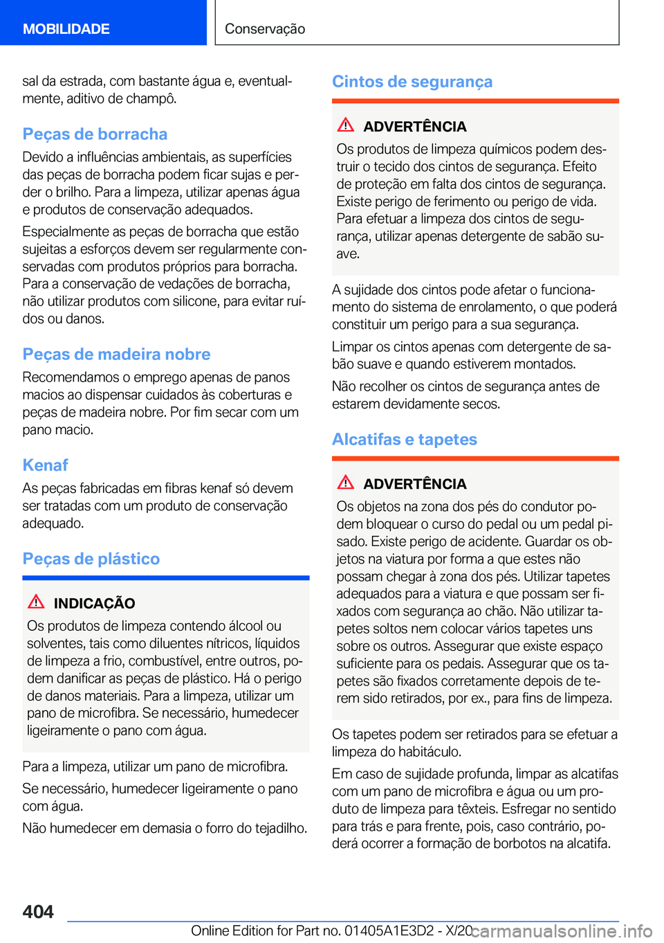 BMW M4 2021  Manual do condutor (in Portuguese) �s�a�l��d�a��e�s�t�r�a�d�a�,��c�o�m��b�a�s�t�a�n�t�e��á�g�u�a��e�,��e�v�e�n�t�u�a�lª
�m�e�n�t�e�,��a�d�i�t�i�v�o��d�e��c�h�a�m�p�ô�.
�P�e�