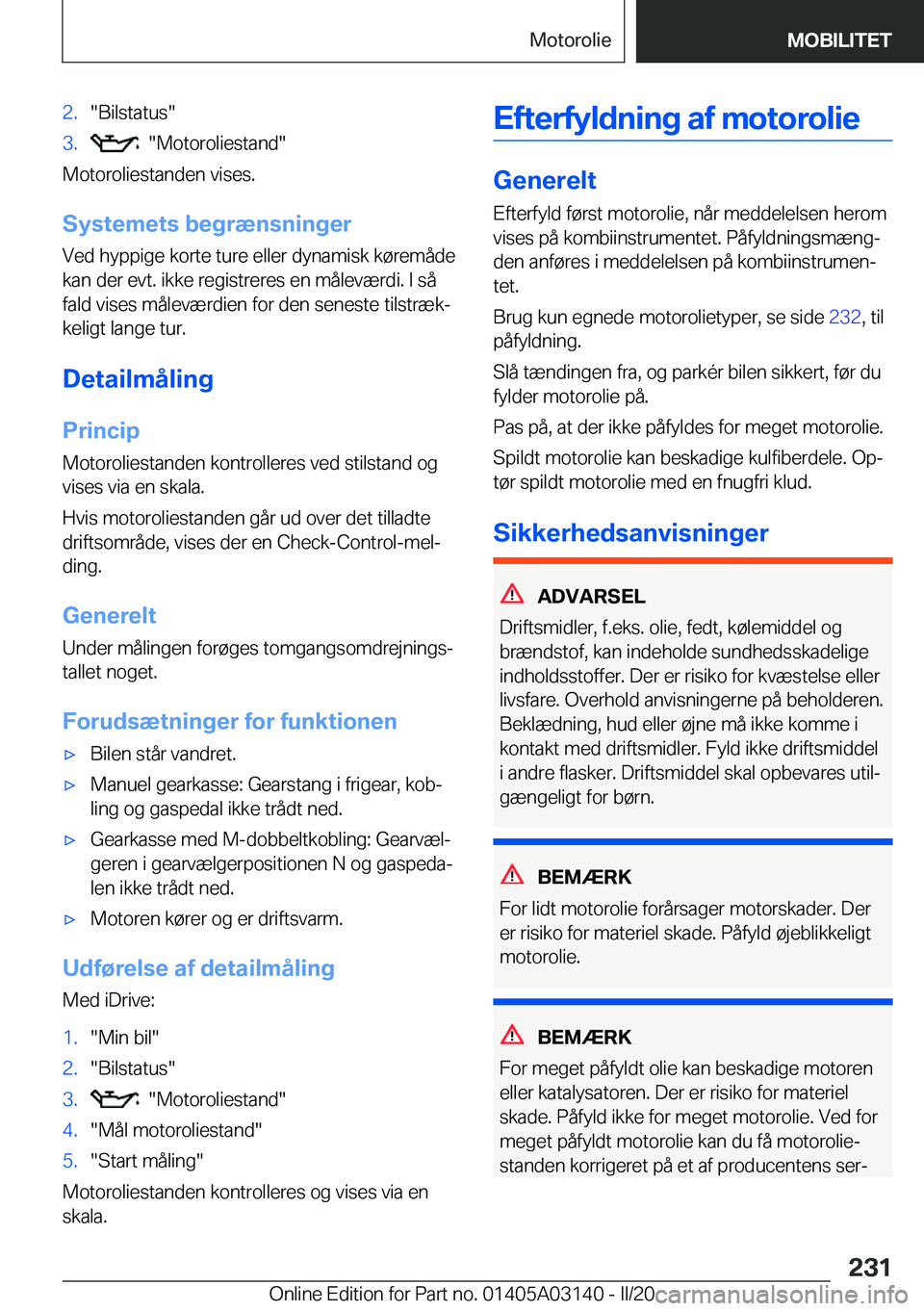 BMW M4 2020  InstruktionsbØger (in Danish) �2�.��B�i�l�s�t�a�t�u�s��3�.����M�o�t�o�r�o�l�i�e�s�t�a�n�d�
�M�o�t�o�r�o�l�i�e�s�t�a�n�d�e�n��v�i�s�e�s�.
�S�y�s�t�e�m�e�t�s��b�e�g�r�æ�n�s�n�i�n�g�e�r
�V�e�d��h�y�p�p�i�g�e��k�o�r�t�e��t
