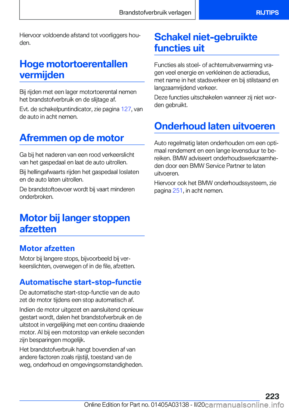 BMW M4 2020  Instructieboekjes (in Dutch) �H�i�e�r�v�o�o�r��v�o�l�d�o�e�n�d�e��a�f�s�t�a�n�d��t�o�t��v�o�o�r�l�i�g�g�e�r�s��h�o�uj�d�e�n�.
�H�o�g�e��m�o�t�o�r�t�o�e�r�e�n�t�a�l�l�e�n �v�e�r�m�i�j�d�e�n
�B�i�j��r�i�j�d�e�n��m�e�t��e�