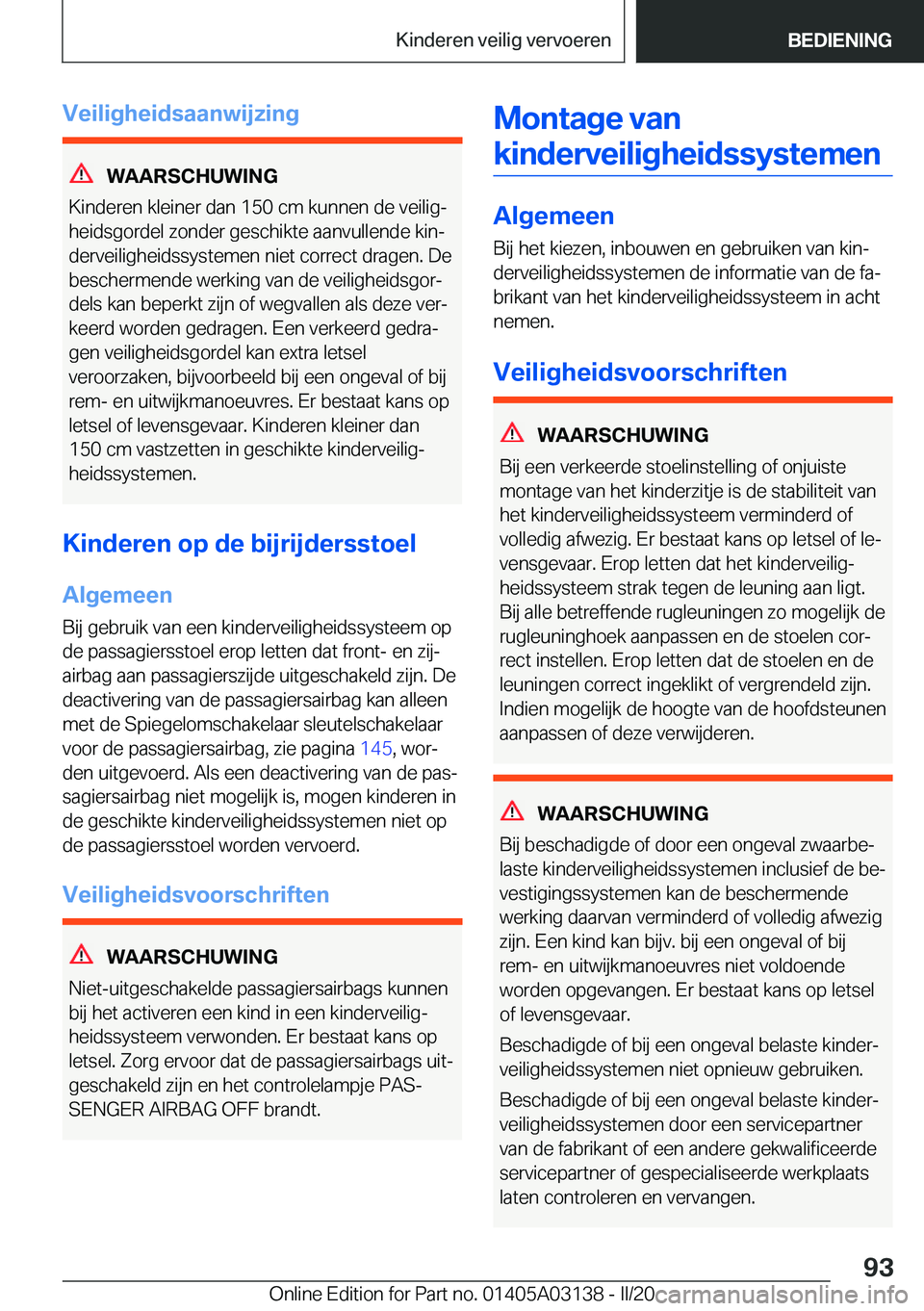 BMW M4 2020  Instructieboekjes (in Dutch) �V�e�i�l�i�g�h�e�i�d�s�a�a�n�w�i�j�z�i�n�g
�W�A�A�R�S�C�H�U�W�I�N�G
�K�i�n�d�e�r�e�n��k�l�e�i�n�e�r��d�a�n��1�5�0��c�m��k�u�n�n�e�n��d�e��v�e�i�l�i�gj �h�e�i�d�s�g�o�r�d�e�l��z�o�n�d�e�r��g�