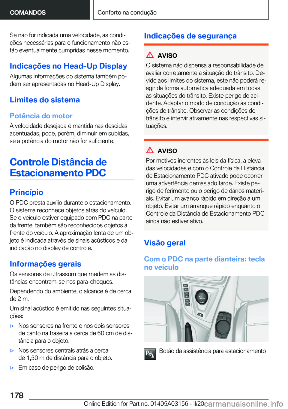 BMW M4 2020  Manual do condutor (in Portuguese) �S�e��n�ã�o��f�o�r��i�n�d�i�c�a�d�a��u�m�a��v�e�l�o�c�i�d�a�d�e�,��a�s��c�o�n�d�iª
�