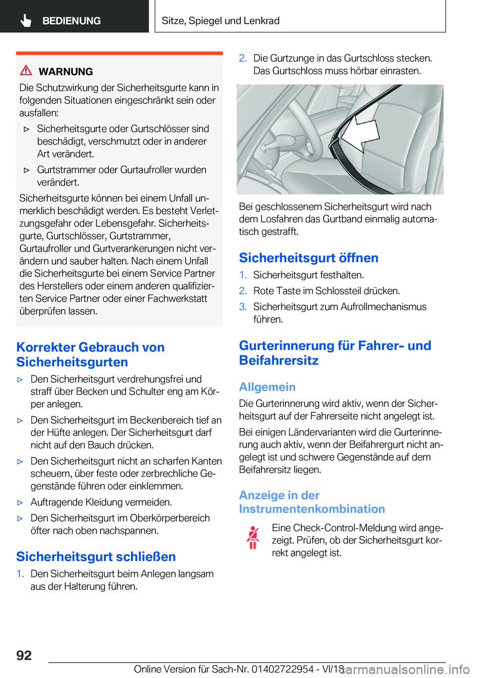 BMW M4 2019  Betriebsanleitungen (in German) �W�A�R�N�U�N�G
�D�i�e��S�c�h�u�t�z�w�i�r�k�u�n�g��d�e�r��S�i�c�h�e�r�h�e�i�t�s�g�u�r�t�e��k�a�n�n��i�n �f�o�l�g�e�n�d�e�n��S�i�t�u�a�t�i�o�n�e�n��e�i�n�g�e�s�c�h�r�