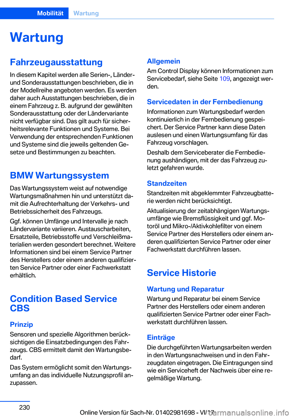 BMW M4 2018  Betriebsanleitungen (in German) �W�a�r�t�u�n�g�F�a�h�r�z�e�u�g�a�u�s�s�t�a�t�t�u�n�g
�I�n� �d�i�e�s�e�m� �K�a�p�i�t�e�l� �w�e�r�d�e�n� �a�l�l�e� �S�e�r�i�e�n�-�,� �L�
