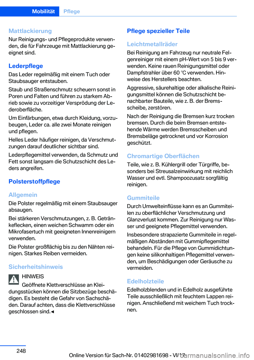 BMW M4 2018  Betriebsanleitungen (in German) �M�a�t�t�l�a�c�k�i�e�r�u�n�g
�N�u�r� �R�e�i�n�i�g�u�n�g�s�-� �u�n�d� �P�f�l�e�g�e�p�r�o�d�u�k�t�e� �v�e�r�w�e�nj
�d�e�n�,� �d�i�e� �f�