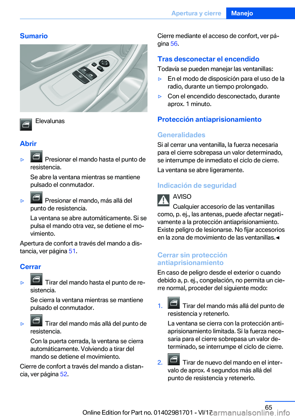 BMW M4 2018  Manuales de Empleo (in Spanish) �S�u�m�a�r�i�o
�E�l�e�v�a�l�u�n�a�s
�A�b�r�i�r
y� � �P�r�e�s�i�o�n�a�r� �e�l� �m�a�n�d�o� �h�a�s�t�a� �e�l� �p�u�n�t�o� �d�e
�r�e�s�i�s�t�e�n�c�i�a�.
�S�e� �a�b�r�e� �l�a� �v�e�n�t�a�n�a� �m�i�e�n�t�