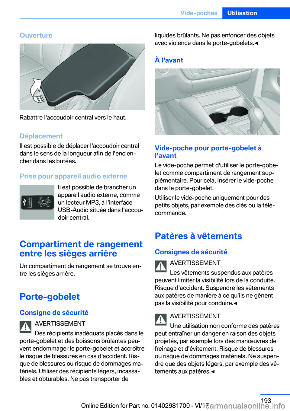 BMW M4 2018  Notices Demploi (in French) �O�u�v�e�r�t�u�r�e
�R�a�b�a�t�t�r�e� �l�'�a�c�c�o�u�d�o�i�r� �c�e�n�t�r�a�l� �v�e�r�s� �l�e� �h�a�u�t�.
�D�é�p�l�a�c�e�m�e�n�t �I�l� �e�s�t� �p�o�s�s�i�b�l�e� �d�e� �d�é�p�l�a�c�e�r� �l�'�a�