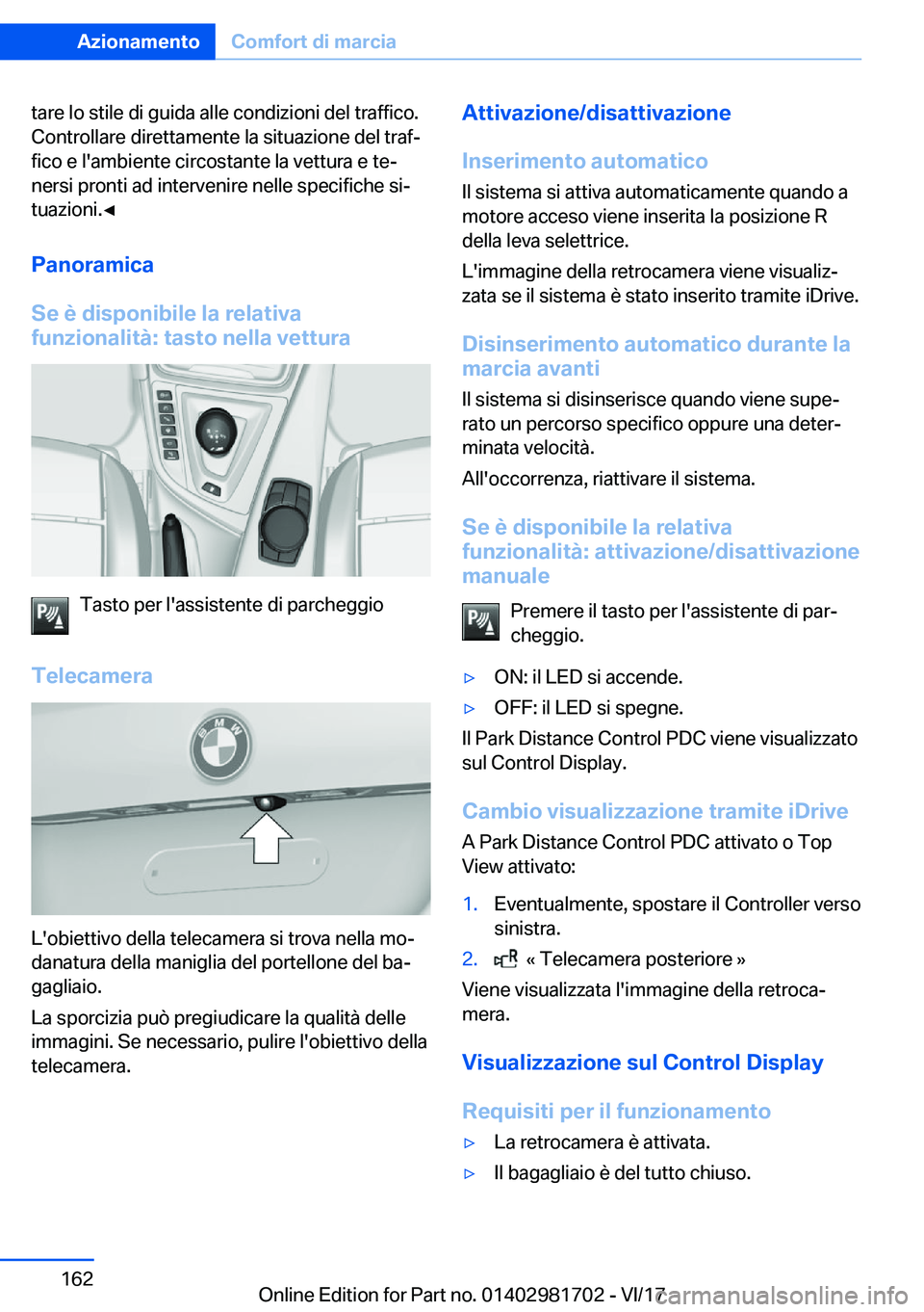 BMW M4 2018  Libretti Di Uso E manutenzione (in Italian) �t�a�r�e� �l�o� �s�t�i�l�e� �d�i� �g�u�i�d�a� �a�l�l�e� �c�o�n�d�i�z�i�o�n�i� �d�e�l� �t�r�a�f�f�i�c�o�.�C�o�n�t�r�o�l�l�a�r�e� �d�i�r�e�t�t�a�m�e�n�t�e� �l�a� �s�i�t�u�a�z�i�o�n�e� �d�e�l� �t�r�a�f