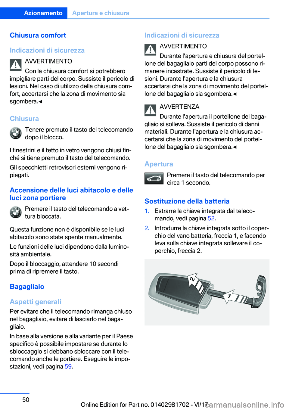 BMW M4 2018  Libretti Di Uso E manutenzione (in Italian) �C�h�i�u�s�u�r�a��c�o�m�f�o�r�t
�I�n�d�i�c�a�z�i�o�n�i��d�i��s�i�c�u�r�e�z�z�a �A�V�V�E�R�T�I�M�E�N�T�O
�C�o�n� �l�a� �c�h�i�u�s�u�r�a� �c�o�m�f�o�r�t� �s�i� �p�o�t�r�e�b�b�e�r�o
�i�m�p�i�g�l�i�a�r