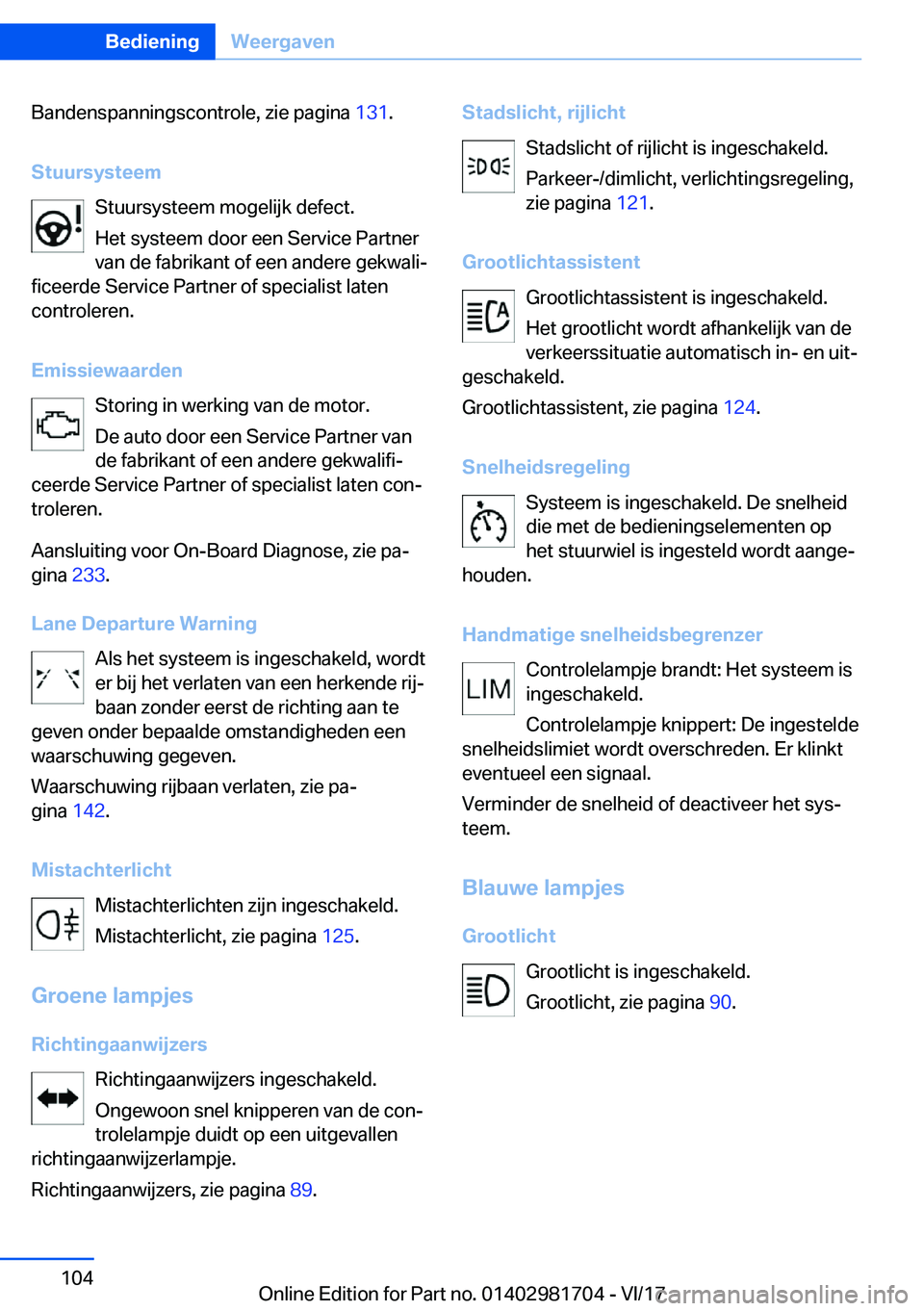 BMW M4 2018  Instructieboekjes (in Dutch) �B�a�n�d�e�n�s�p�a�n�n�i�n�g�s�c�o�n�t�r�o�l�e�,� �z�i�e� �p�a�g�i�n�a� �1�3�1�.
�S�t�u�u�r�s�y�s�t�e�e�m �S�t�u�u�r�s�y�s�t�e�e�m� �m�o�g�e�l�i�j�k� �d�e�f�e�c�t�.
�H�e�t� �s�y�s�t�e�e�m� �d�o�o�r� �
