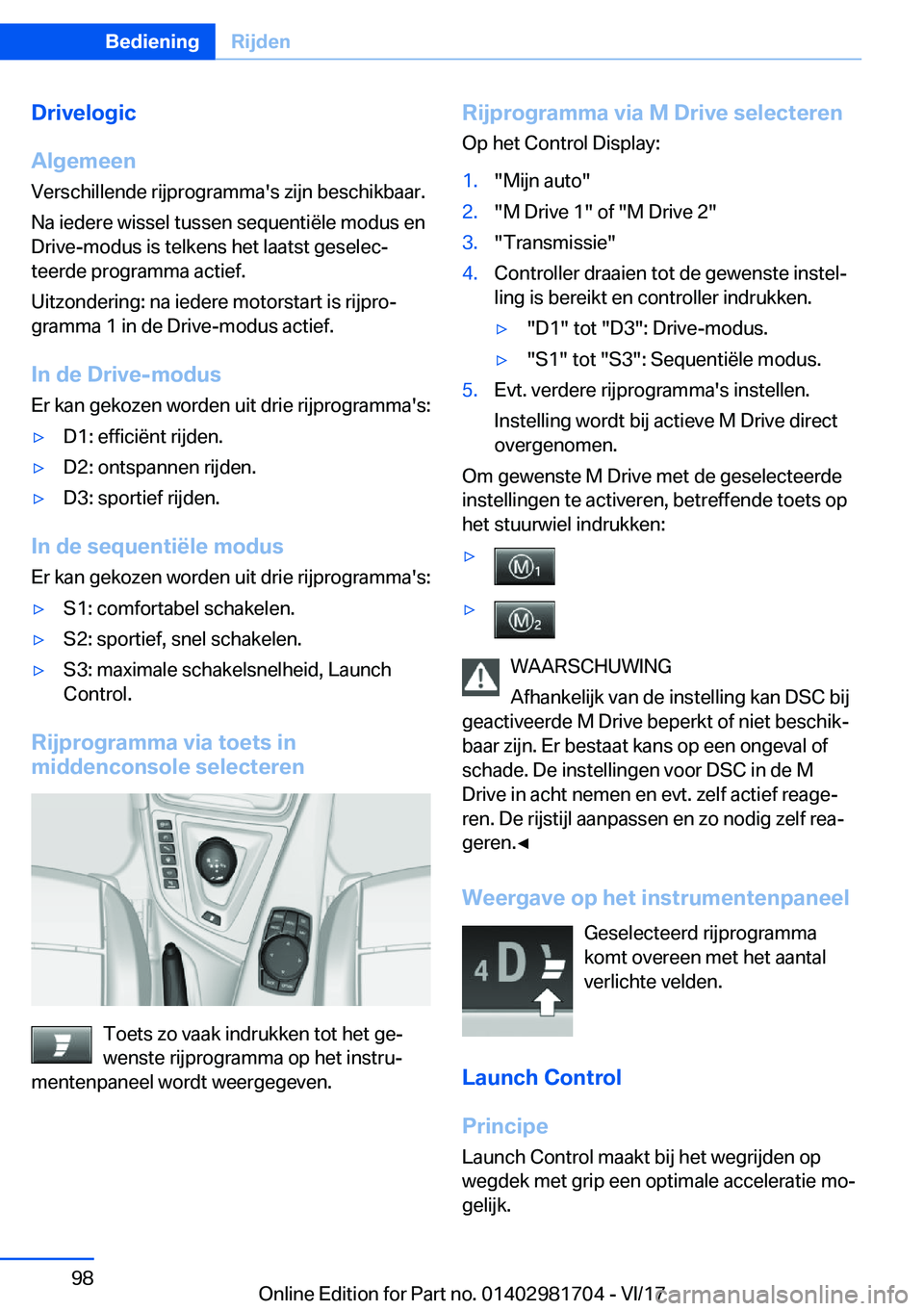 BMW M4 2018  Instructieboekjes (in Dutch) �D�r�i�v�e�l�o�g�i�c
�A�l�g�e�m�e�e�n
�V�e�r�s�c�h�i�l�l�e�n�d�e� �r�i�j�p�r�o�g�r�a�m�m�a�'�s� �z�i�j�n� �b�e�s�c�h�i�k�b�a�a�r�.
�N�a� �i�e�d�e�r�e� �w�i�s�s�e�l� �t�u�s�s�e�n� �s�e�q�u�e�n�t�i�