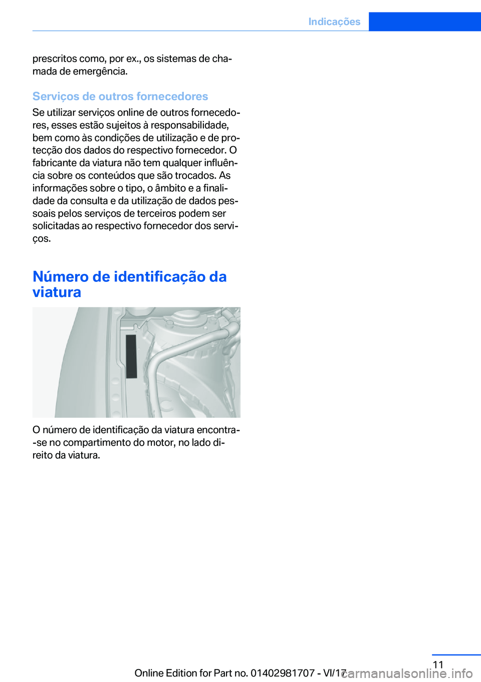 BMW M4 2018  Manual do condutor (in Portuguese) �p�r�e�s�c�r�i�t�o�s� �c�o�m�o�,� �p�o�r� �e�x�.�,� �o�s� �s�i�s�t�e�m�a�s� �d�e� �c�h�aª�m�a�d�a� �d�e� �e�m�e�r�g�ê�n�c�i�a�.
�S�e�r�v�i�
