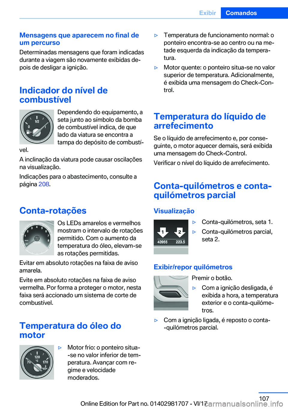 BMW M4 2018  Manual do condutor (in Portuguese) �M�e�n�s�a�g�e�n�s��q�u�e��a�p�a�r�e�c�e�m��n�o��f�i�n�a�l��d�e�u�m��p�e�r�c�u�r�s�o
�D�e�t�e�r�m�i�n�a�d�a�s� �m�e�n�s�a�g�e�n�s� �q�u�e� �f�o�r�a�m� �i�n�d�i�c�a�d�a�s
�d�u�r�a�n�t�e� �a� �v�i