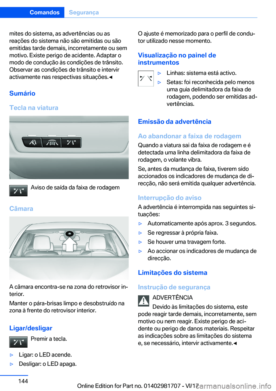 BMW M4 2018  Manual do condutor (in Portuguese) �m�i�t�e�s� �d�o� �s�i�s�t�e�m�a�,� �a�s� �a�d�v�e�r�t�ê�n�c�i�a�s� �o�u� �a�s
�r�e�a�