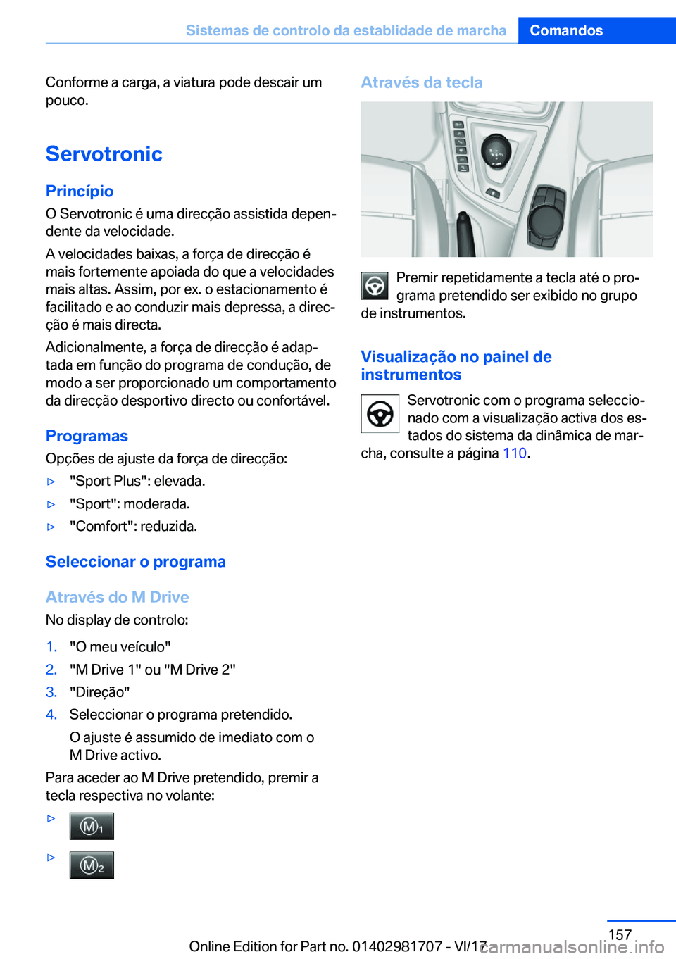 BMW M4 2018  Manual do condutor (in Portuguese) �C�o�n�f�o�r�m�e� �a� �c�a�r�g�a�,� �a� �v�i�a�t�u�r�a� �p�o�d�e� �d�e�s�c�a�i�r� �u�m
�p�o�u�c�o�.
�S�e�r�v�o�t�r�o�n�i�c �P�r�i�n�c�