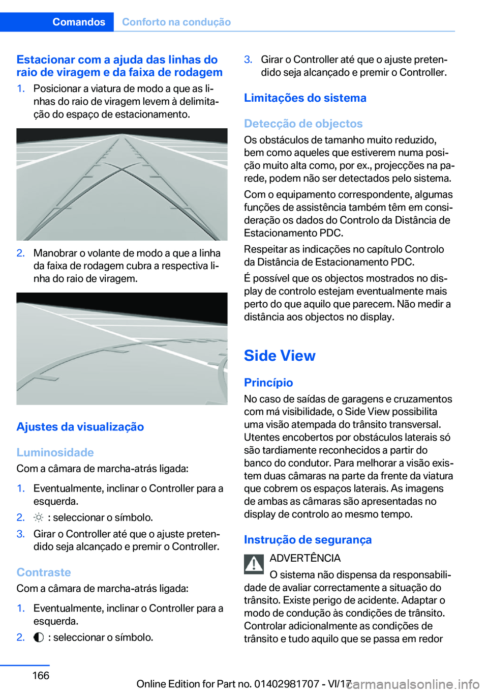 BMW M4 2018  Manual do condutor (in Portuguese) �E�s�t�a�c�i�o�n�a�r��c�o�m��a��a�j�u�d�a��d�a�s��l�i�n�h�a�s��d�o
�r�a�i�o��d�e��v�i�r�a�g�e�m��e��d�a��f�a�i�x�a��d�e��r�o�d�a�g�e�m�1�.�P�o�s�i�c�i�o�n�a�r� �a� �v�i�a�t�u�r�a� �d�e� �