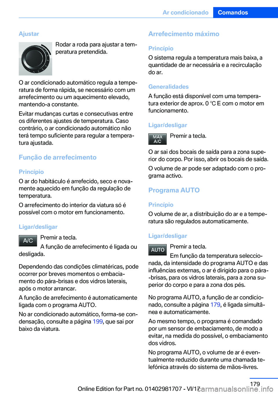BMW M4 2018  Manual do condutor (in Portuguese) �A�j�u�s�t�a�r�R�o�d�a�r� �a� �r�o�d�a� �p�a�r�a� �a�j�u�s�t�a�r� �a� �t�e�mª
�p�e�r�a�t�u�r�a� �p�r�e�t�e�n�d�i�d�a�.
�O� �a�r� �c�o�n�d�i�c�i�o�n�a�d�o� �a�u�t�o�m�á�t�i�c�o� �r�e�g�u�l�a� �a� �t