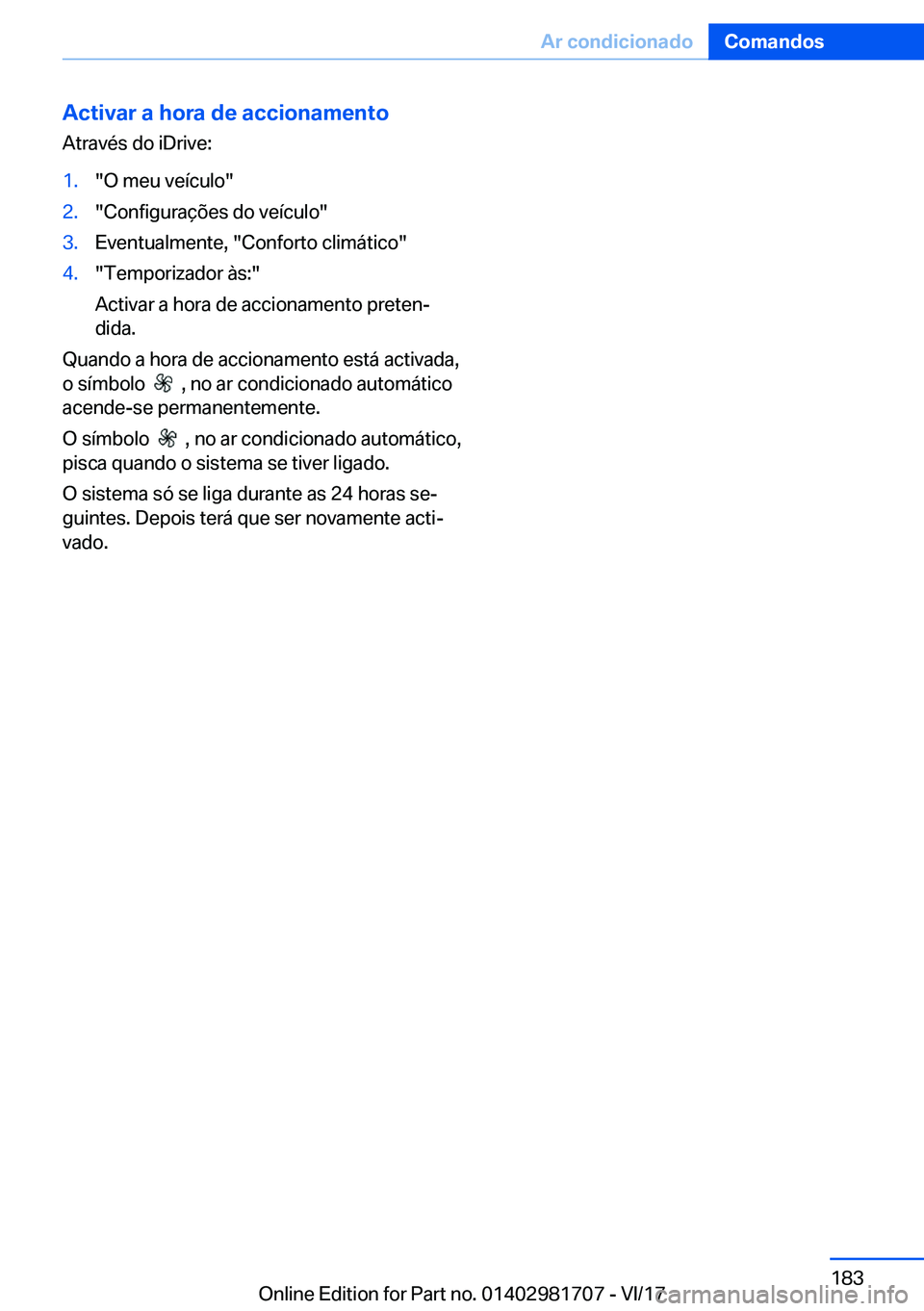 BMW M4 2018  Manual do condutor (in Portuguese) �A�c�t�i�v�a�r��a��h�o�r�a��d�e��a�c�c�i�o�n�a�m�e�n�t�o�A�t�r�a�v�é�s� �d�o� �i�D�r�i�v�e�:�1�.�"�O� �m�e�u� �v�e�