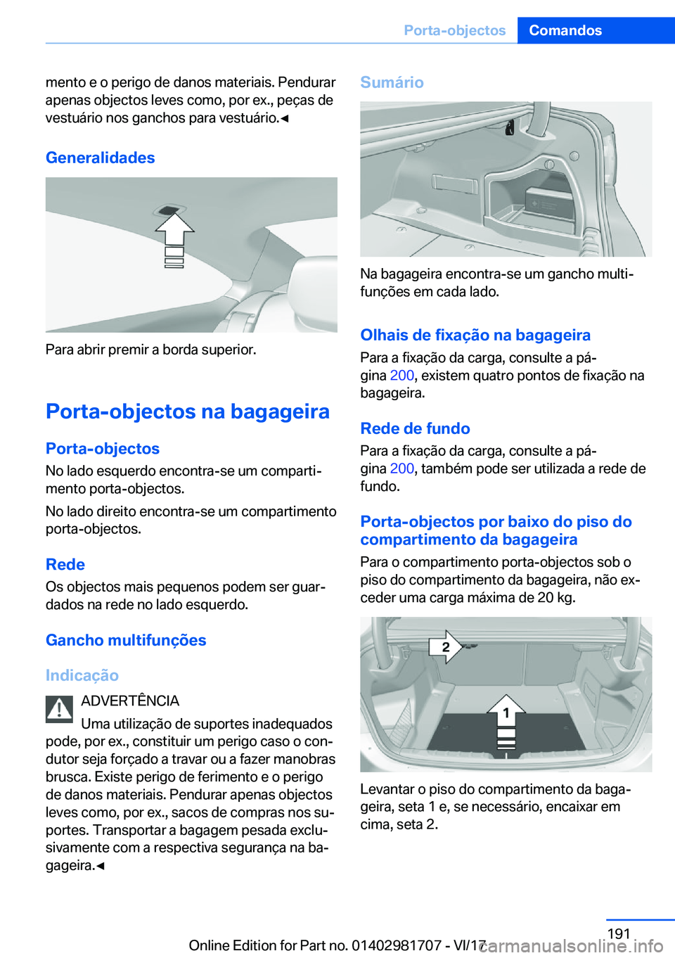 BMW M4 2018  Manual do condutor (in Portuguese) �m�e�n�t�o� �e� �o� �p�e�r�i�g�o� �d�e� �d�a�n�o�s� �m�a�t�e�r�i�a�i�s�.� �P�e�n�d�u�r�a�r
�a�p�e�n�a�s� �o�b�j�e�c�t�o�s� �l�e�v�e�s� �c�o�m�o�,� �p�o�r� �e�x�.�,� �p�e�