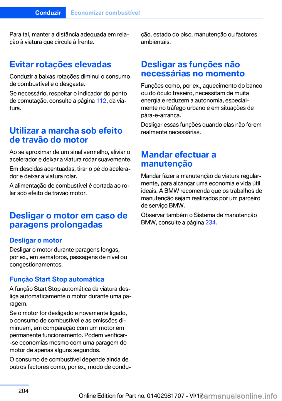 BMW M4 2018  Manual do condutor (in Portuguese) �P�a�r�a� �t�a�l�,� �m�a�n�t�e�r� �a� �d�i�s�t�â�n�c�i�a� �a�d�e�q�u�a�d�a� �e�m� �r�e�l�aª
�