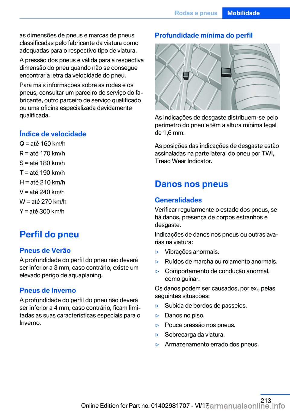 BMW M4 2018  Manual do condutor (in Portuguese) �a�s� �d�i�m�e�n�s�õ�e�s� �d�e� �p�n�e�u�s� �e� �m�a�r�c�a�s� �d�e� �p�n�e�u�s
�c�l�a�s�s�i�f�i�c�a�d�a�s� �p�e�l�o� �f�a�b�r�i�c�a�n�t�e� �d�a� �v�i�a�t�u�r�a� �c�o�m�o �a�d�e�q�u�a�d�a�s� �p�a�r�a�