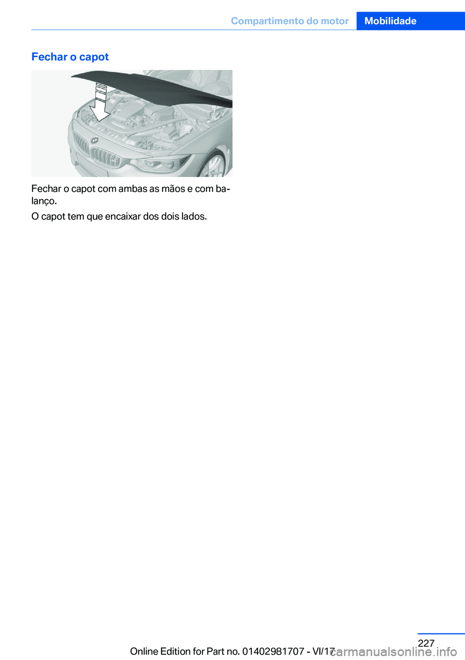 BMW M4 2018  Manual do condutor (in Portuguese) �F�e�c�h�a�r��o��c�a�p�o�t
�F�e�c�h�a�r� �o� �c�a�p�o�t� �c�o�m� �a�m�b�a�s� �a�s� �m�ã�o�s� �e� �c�o�m� �b�aª
�l�a�n�