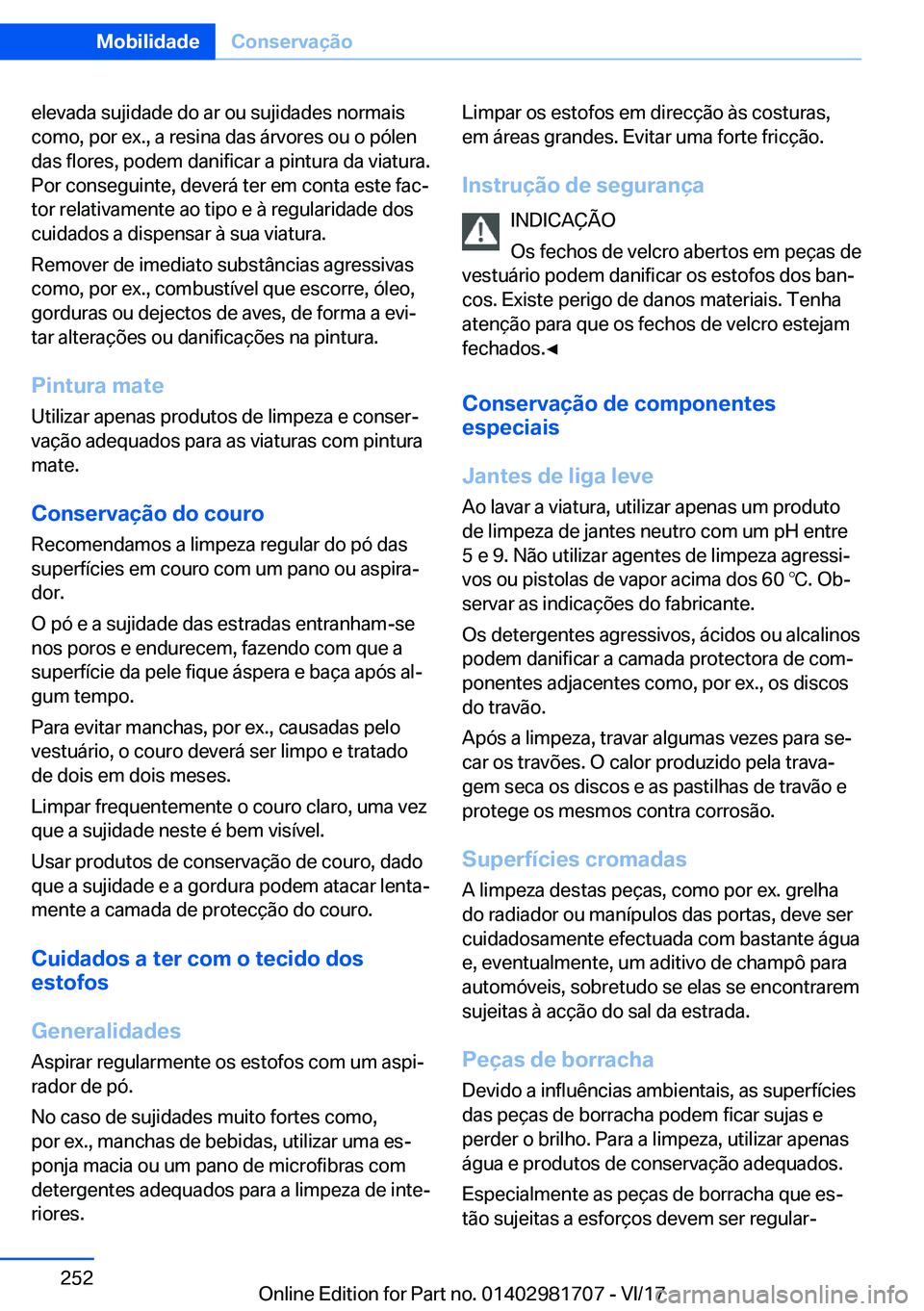 BMW M4 2018  Manual do condutor (in Portuguese) �e�l�e�v�a�d�a� �s�u�j�i�d�a�d�e� �d�o� �a�r� �o�u� �s�u�j�i�d�a�d�e�s� �n�o�r�m�a�i�s
�c�o�m�o�,� �p�o�r� �e�x�.�,� �a� �r�e�s�i�n�a� �d�a�s� �á�r�v�o�r�e�s� �o�u� �o� �p�ó�l�e�n
�d�a�s� �f�l�o�r�e