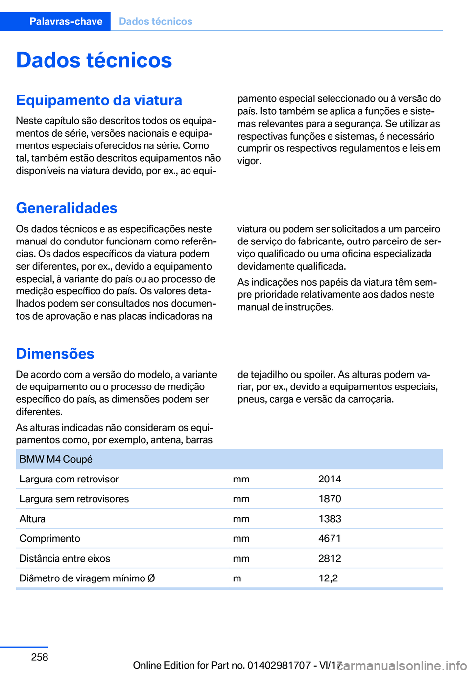 BMW M4 2018  Manual do condutor (in Portuguese) �D�a�d�o�s��t�é�c�n�i�c�o�s�E�q�u�i�p�a�m�e�n�t�o��d�a��v�i�a�t�u�r�a
�N�e�s�t�e� �c�a�p�