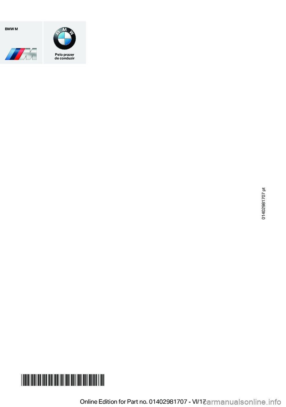 BMW M4 2018  Manual do condutor (in Portuguese) �B�M�W��M
�P�e�l�o��p�r�a�z�e�r
�d�e��c�o�n�d�u�z�i�r
�0�1�4�0�2�9�8�1�7�0�7� �p�t
���!�2�9�8�1�7�0�7�0�0�(��O�n�l�i�n�e� �E�d�i�t�i�o�n� �f�o�r� �P�a�r�t� �n�o�.� �0�1�4�0�2�9�8�1�7�0�7� �-� �V