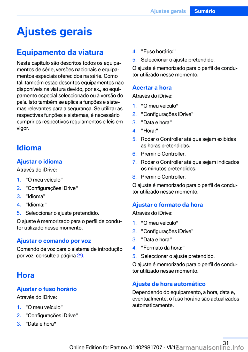 BMW M4 2018  Manual do condutor (in Portuguese) �A�j�u�s�t�e�s��g�e�r�a�i�s�E�q�u�i�p�a�m�e�n�t�o��d�a��v�i�a�t�u�r�a�N�e�s�t�e� �c�a�p�