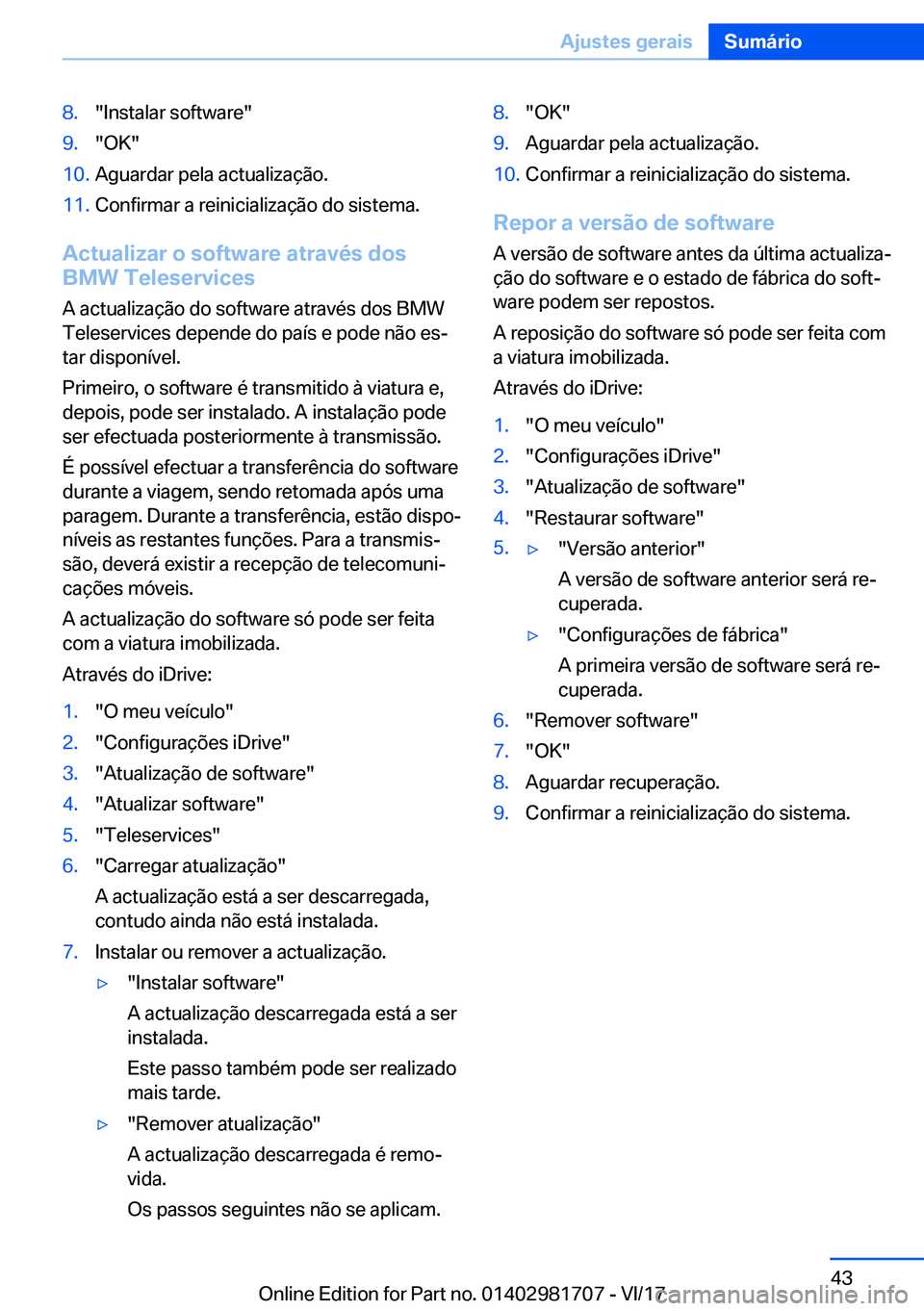 BMW M4 2018  Manual do condutor (in Portuguese) �8�.�"�I�n�s�t�a�l�a�r� �s�o�f�t�w�a�r�e�"�9�.�"�O�K�"�1�0�.�A�g�u�a�r�d�a�r� �p�e�l�a� �a�c�t�u�a�l�i�z�a�