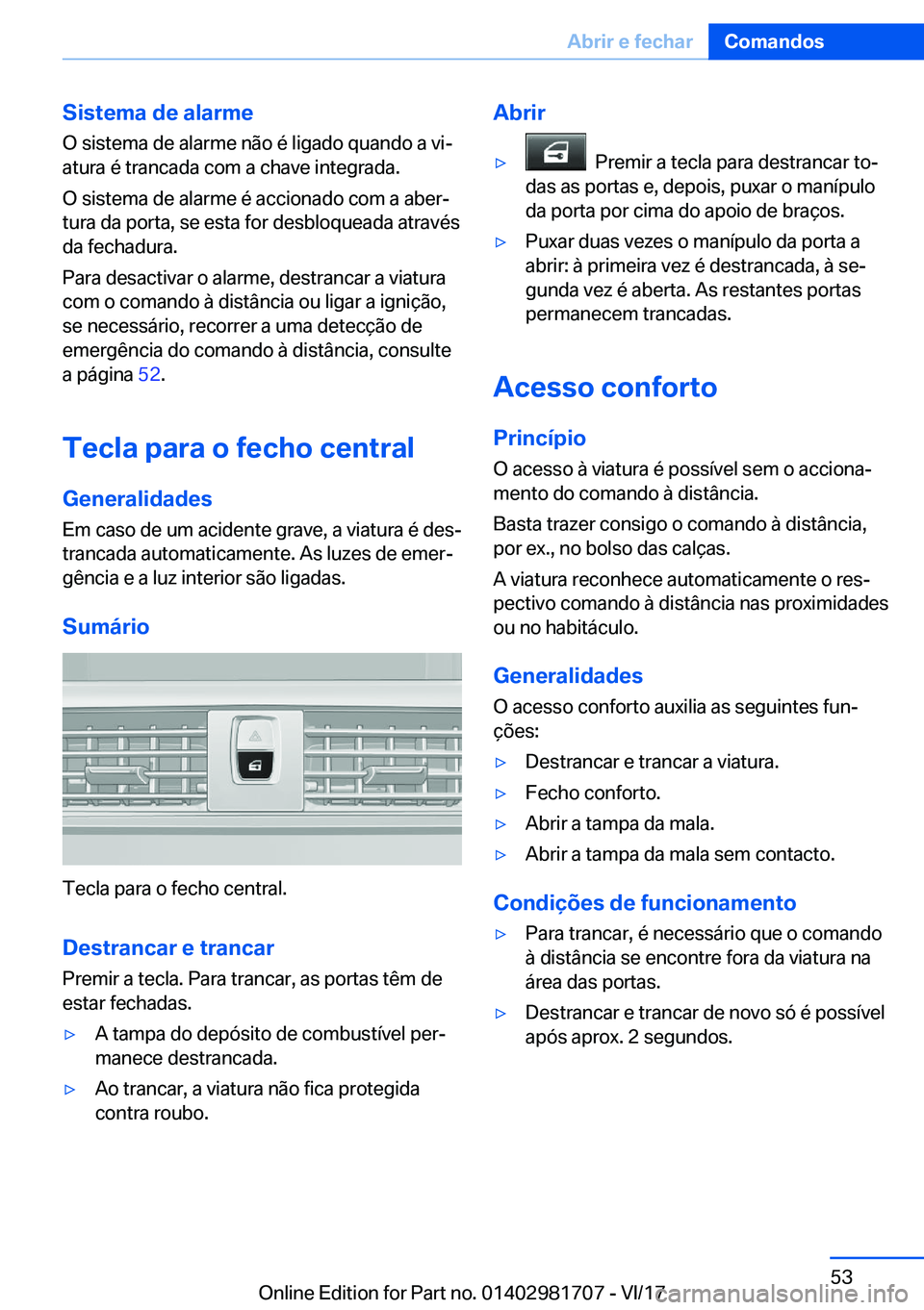 BMW M4 2018  Manual do condutor (in Portuguese) �S�i�s�t�e�m�a��d�e��a�l�a�r�m�e�O� �s�i�s�t�e�m�a� �d�e� �a�l�a�r�m�e� �n�ã�o� �é� �l�i�g�a�d�o� �q�u�a�n�d�o� �a� �v�iª�a�t�u�r�a� �é� �t�r�a�n�c�a�d�a� �c�o�m� �a� �c�h�a�v�e� �i�n�t�e�g�r�a