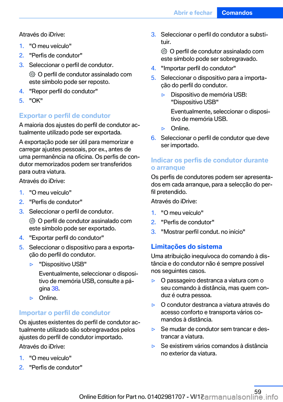 BMW M4 2018  Manual do condutor (in Portuguese) �A�t�r�a�v�é�s� �d�o� �i�D�r�i�v�e�:�1�.�"�O� �m�e�u� �v�e�